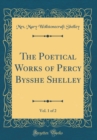 Image for The Poetical Works of Percy Bysshe Shelley, Vol. 1 of 2 (Classic Reprint)