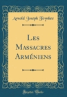Image for Les Massacres Armeniens (Classic Reprint)