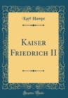 Image for Kaiser Friedrich II (Classic Reprint)