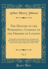 Image for The History of the Worshipful Company of the Drapers of London, Vol. 3: Preceded by an Introduction on London and Her Gilds Up to the Close of the Xvth Century; From the Accession of James I, 1603-192