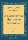 Image for A Comparative History of Religions, Vol. 2 (Classic Reprint)