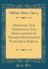 Image for Orationes Tum Creweianae Tum Gratulatoriae in Theatro Sheldoniano Plerumque Habitae (Classic Reprint)