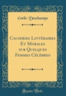 Image for Causeries Litteraires Et Morales sur Quelques Femmes Celebres (Classic Reprint)