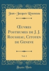 Image for ?uvres Posthumes de J. J. Rousseau, Citoyen de Geneve, Vol. 3 (Classic Reprint)