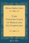 Image for Case Constructions of Similis and Its Compounds (Classic Reprint)