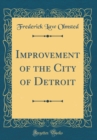 Image for Improvement of the City of Detroit (Classic Reprint)