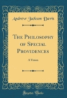 Image for The Philosophy of Special Providences: A Vision (Classic Reprint)