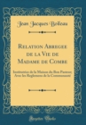 Image for Relation Abregee de la Vie de Madame de Combe: Institutrice de la Maison du Bon Pasteur; Avec les Reglemens de la Communaute (Classic Reprint)