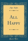 Image for All Happy (Classic Reprint)