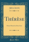 Image for Therese: Drame Musical en Deux Actes (Classic Reprint)