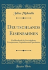 Image for Deutschlands Eisenbahnen: Ein Handbuch fur Geschaftsleute, Privatpersonen, Capitalisten und Speculanten (Classic Reprint)