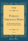 Image for Publius Virgilius Maro, Vol. 4: Ex Recensione Et Cum Notis Chr. Gottl. Heynii (Classic Reprint)