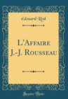 Image for L&#39;Affaire J.-J. Rousseau (Classic Reprint)