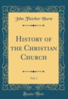 Image for History of the Christian Church, Vol. 1 (Classic Reprint)