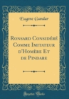 Image for Ronsard Considere Comme Imitateur d&#39;Homere Et de Pindare (Classic Reprint)