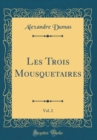 Image for Les Trois Mousquetaires, Vol. 2 (Classic Reprint)