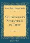 Image for An Explorers Adventures in Tibet (Classic Reprint)