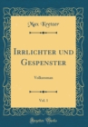 Image for Irrlichter und Gespenster, Vol. 1: Volksroman (Classic Reprint)