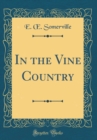 Image for In the Vine Country (Classic Reprint)
