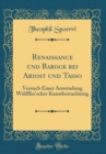 Image for Renaissance und Barock bei Ariost und Tasso: Versuch Einer Anwendung Wolfflin&#39;scher Kunstbetrachtung (Classic Reprint)