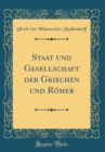 Image for Staat und Gesellschaft der Griechen und Romer (Classic Reprint)