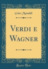 Image for Verdi e Wagner (Classic Reprint)