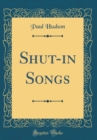 Image for Shut-in Songs (Classic Reprint)