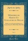 Image for Memoires de Martin Et Guillaume du Bellay, Vol. 3: Publies pour la Societe de l&#39;Histoire de France; Livres Vi, VII Et VIII, 1536-1540 (Classic Reprint)