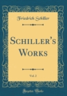 Image for Schiller&#39;s Works, Vol. 2 (Classic Reprint)