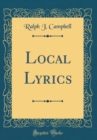 Image for Local Lyrics (Classic Reprint)