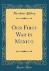 Image for Our First War in Mexico (Classic Reprint)