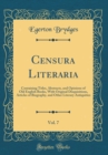 Image for Censura Literaria, Vol. 7: Containing Titles, Abstracts, and Opinions of Old English Books, With Original Disquisitions, Articles of Biography, and Other Literary Antiquities (Classic Reprint)