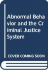 Image for Abnormal Behavior and the Criminal Justice System