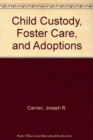 Image for Child Custody, Foster Care, and Adoptions