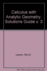 Image for Calculus with Analytic Geometry : v. 3 : Solutions Guide