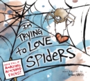 Image for I&#39;m Trying to Love Spiders