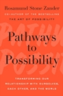 Image for Pathways To Possibility : Transforming Our Relationship with Ourselves, Each Other, and the World