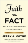 Image for Faith versus fact  : why science and religion are incompatible