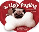 Image for The ugly pugling  : Wilson the Pug in love