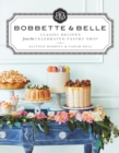 Image for Bobbette &amp; Belle : Classic Recipes from the Celebrated Pastry Shop