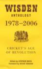 Image for Wisden Anthology 1978-2006 : Cricket&#39;s Age of Revolution