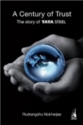 Image for A Century Of Trust : The Story Of Tata Steel