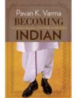 Image for Becoming Indian  : the unfinished revolution of culture and identity