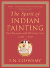 Image for The spirit of Indian painting  : close encounters with 101 great works 1100-1900