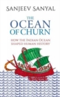 Image for The ocean of churn  : how the Indian Ocean shaped human history