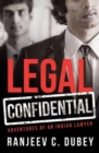Image for Legal Confidential : Adventures of an Indian Lawyer