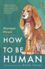 Image for How to be human  : life lessons from Buddy Hirani