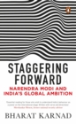 Image for Staggering Forward : Narendra Modi and India&#39;s Global Ambition