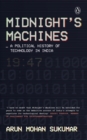 Image for Midnight&#39;s Machines : A Political History of Technology in India