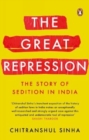 Image for The great repression  : the story of sedition in India